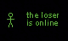 stickman dancing gif with text "the loser is online"